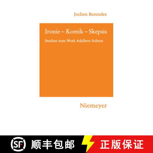 【3-4周达】精装 Ironie – Komik – Skepsis – Studien zum Werk Adalbert Stifters [9783484151192]