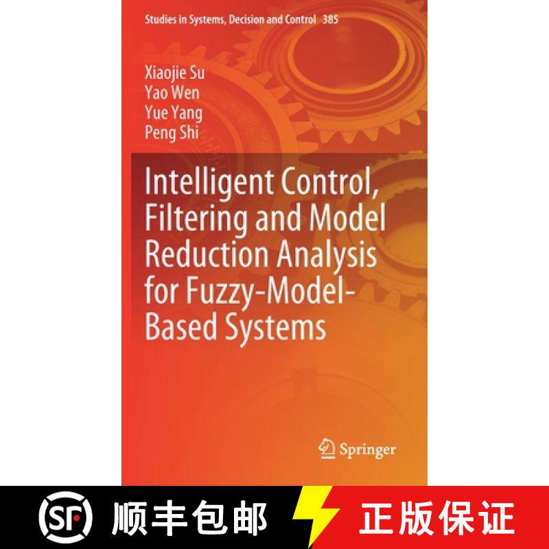 【3-4周达】Intelligent Control, Filtering and Model Reduction Analysis for Fuzzy-Model-Based Systems [9783030812133]
