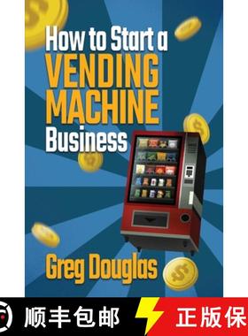 【3-4周达】How to Start a Vending Machine Business: Make a Full-Time Income on Autopilot with This St... [9781803620053]