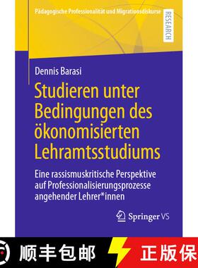 【3-4周达】Studieren unter Bedingungen des ökonomisierten Lehramtsstudiums: Eine rassismuskritische ... [9783658440985]