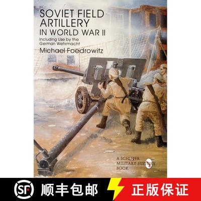 【3-4周达】Soviet Field Artillery in World War II: Including Its Use by the German Wehrmacht [9780764301810]