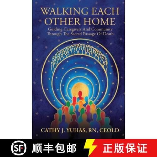 【3-4周达】WALKING EACH OTHER HOME: GUIDING CAREGIVERS AND COMMUNITY THROUGH THE SACRED PASSAGE OF DEATH [9789697392285]