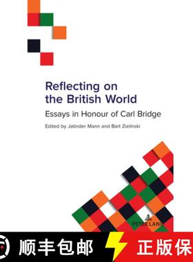 【3-4周达】Reflecting on the British World : Essays in Honour of Carl Bridge [9781636672342]