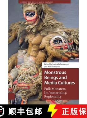 【3-4周达】Monstrous Beings and Media Cultures: Folk Monsters, Im/Materiality, Regionality [9789463726344]