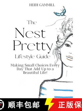 预订 The Nest Pretty Lifestyle Guide: Making Small Choices Every Day That Add Up to a Beautiful Life! [9781736967003]