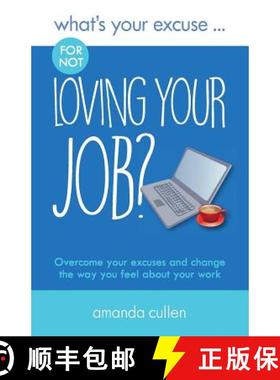 预订 What's Your Excuse for not Loving Your Job?: Overcome your excuses and change the way you feel a... [9780993338861]
