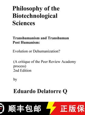 【3-4周达】Philosophy of the Biotechnological Science, Transhumanism and Transhuman Post Humanism: Ev... [9798230308102]