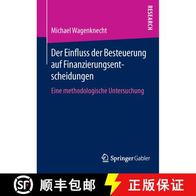 【3-4周达】Der Einfluss der Besteuerung auf Finanzierungsentscheidungen : Eine methodologische Unters... [9783658127640]