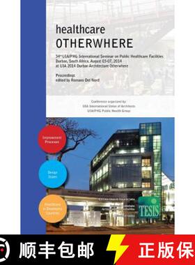 【3-4周达】healthcare OTHERWHERE. Proceedings of the 34th UIA/PHG International Seminar on Public Hea... [9788890787256]