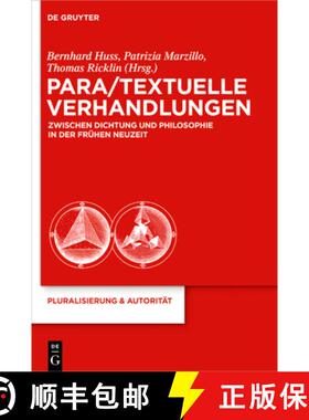 预订 Para/Textuelle Verhandlungen zwischen Dichtung und Philosophie in der Frühen Neuzeit [9783110258967]