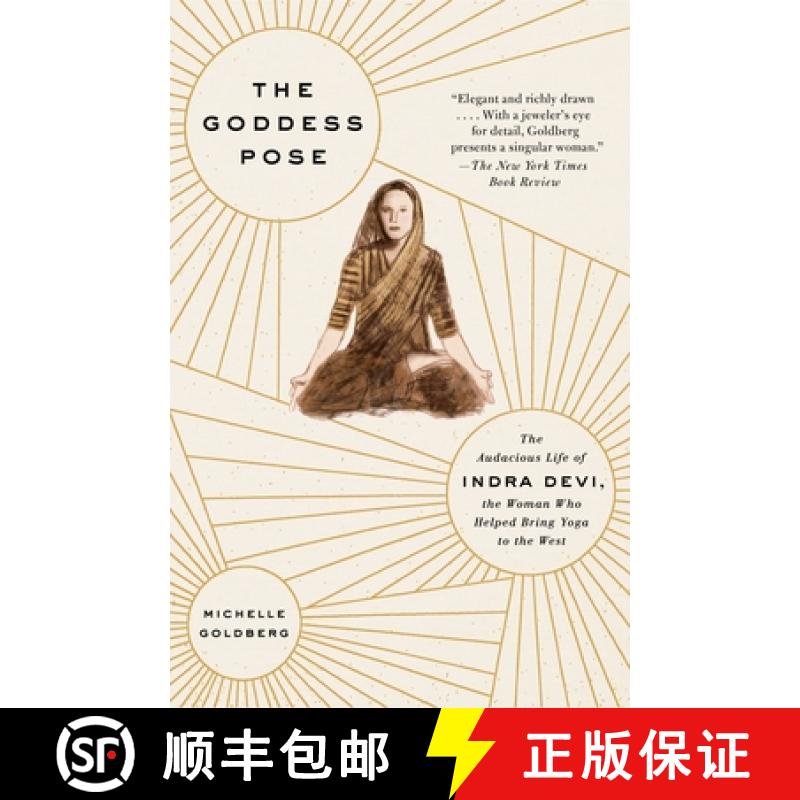 【3-4周达】The Goddess Pose: The Audacious Life of Indra Devi, the Woman Who Helped Bring Yoga to the... [9780307477446]