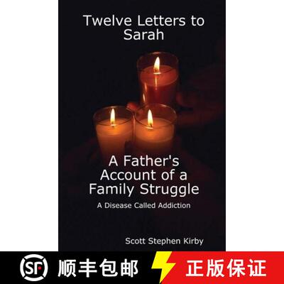 预订 Twelve Letters to Sarah:  A Father's Account of a Family Struggle:  A Disease Called Addiction [9781329526648]