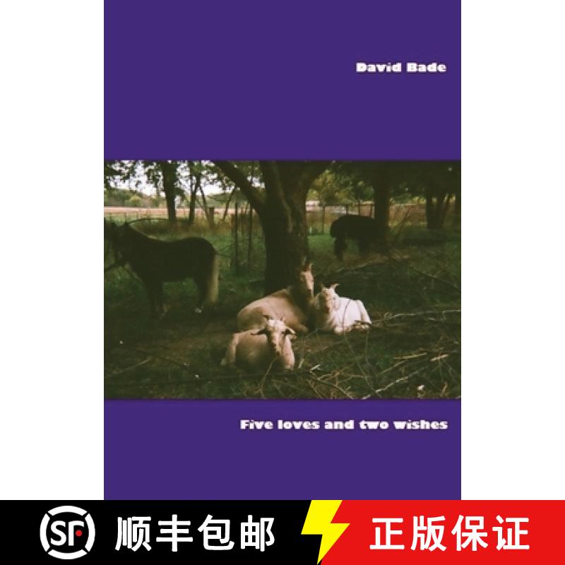 预订 Five Loves and Two Wishes: Short Prose and Even Shorter Poems, 1972-2022 [9781735487670]