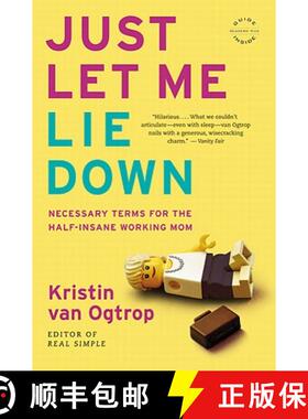 【3-4周达】Just Let Me Lie Down: Necessary Terms for the Half-Insane Working Mom [9780316068291]