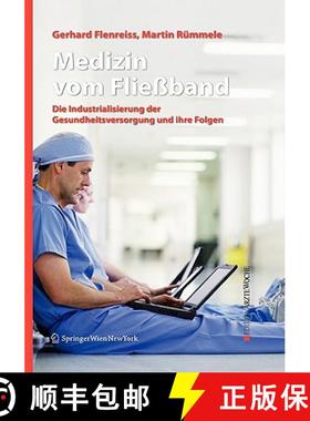 【3-4周达】Medizin vom Fließband : Die Industrialisierung der Gesundheitsversorgung und ihre Folgen [9783211741443]