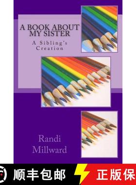 预订 A Book about My Sister: A Sibling's Creation [9780989486545]