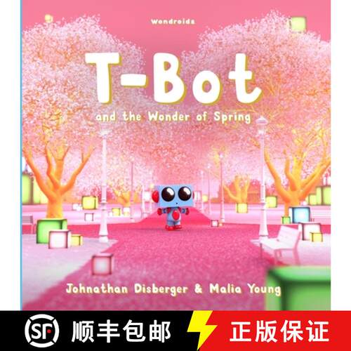 【3-4周达】T-Bot and the Wonder of Spring: A Tiny Robot's Springtime Quest For Missing Wonder A Book ... [9781960423108]
