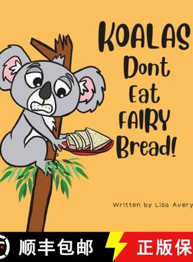 【3-4周达】Koalas Don't Eat Fairy Bread!: A story about a boy, a grumpy koala and their unusual frien... [9780975643709]