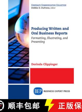【3-4周达】Producing Written and Oral Business Reports: Formatting, Illustrating, and Presenting [9781631574153]