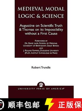 预订 Medieval Modal Logic & Science : Augustine on Scientific Truth and Thomas on its Impossibility W... [9780761813989]
