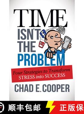 【3-4周达】Time Isn't the Problem : Four Strategies to Transform Stress Into Success [9781630477004]