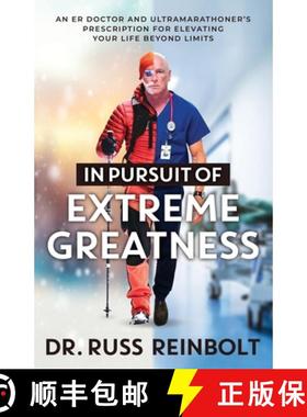 预订 In Pursuit of Extreme Greatness: An ER Doctor and Ultramarathoner's Prescription for Elevating Y... [9781957048932]