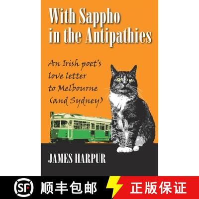 【3-4周达】With Sappho in the Antipathies: An Irish poet's love letter to Melbourne (and Sydney) [9781922768391]