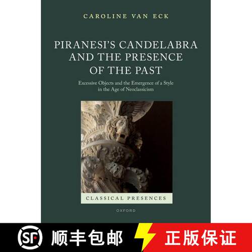 【3-4周达】精装 Piranesi's Candelabra and the Presence of the Past: Excessive Objects and the Emergen... [9780192845665]