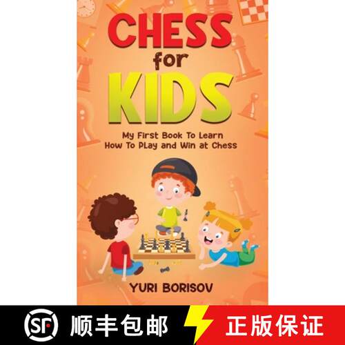 【3-4周达】精装 Chess for Kids: My First Book To Learn How To Play Chess: Unlimited Fun for 8-12 Begi... [9781960395269]
