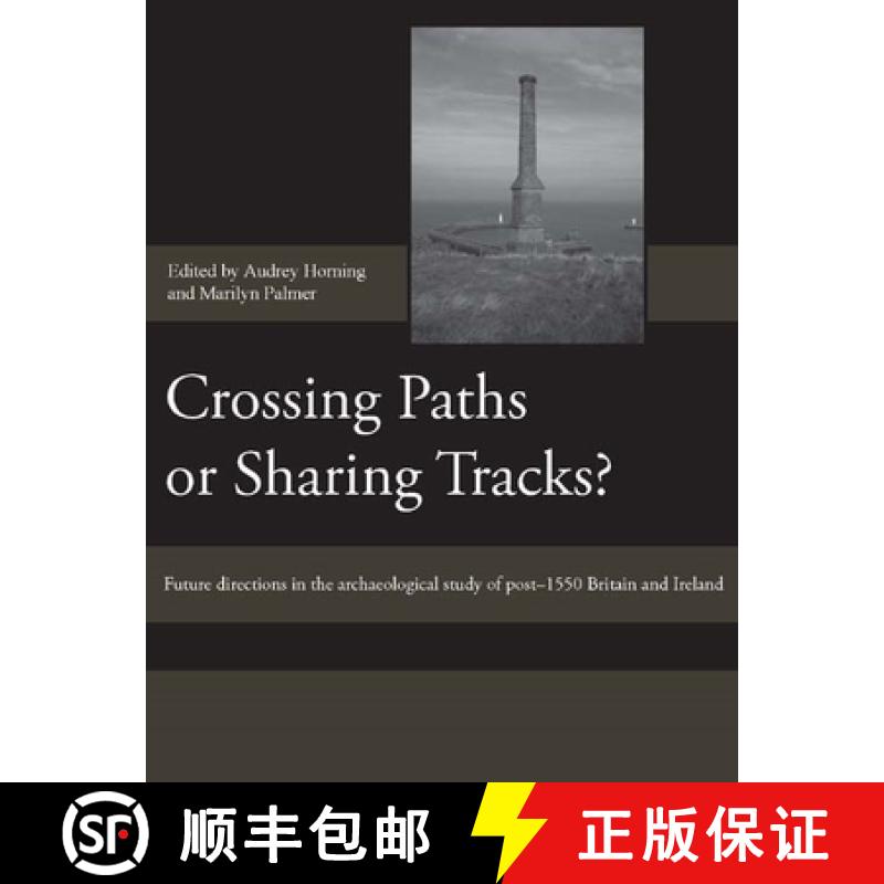 【3-4周达】Crossing Paths or Sharing Tracks? - Future directions in the archaeological study of post-... [9781843834342]