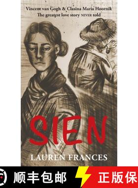 【3-4周达】Sien: Vincent van Gogh and Clasina Maria Hoornik-the greatest love story never told [9780995751583]