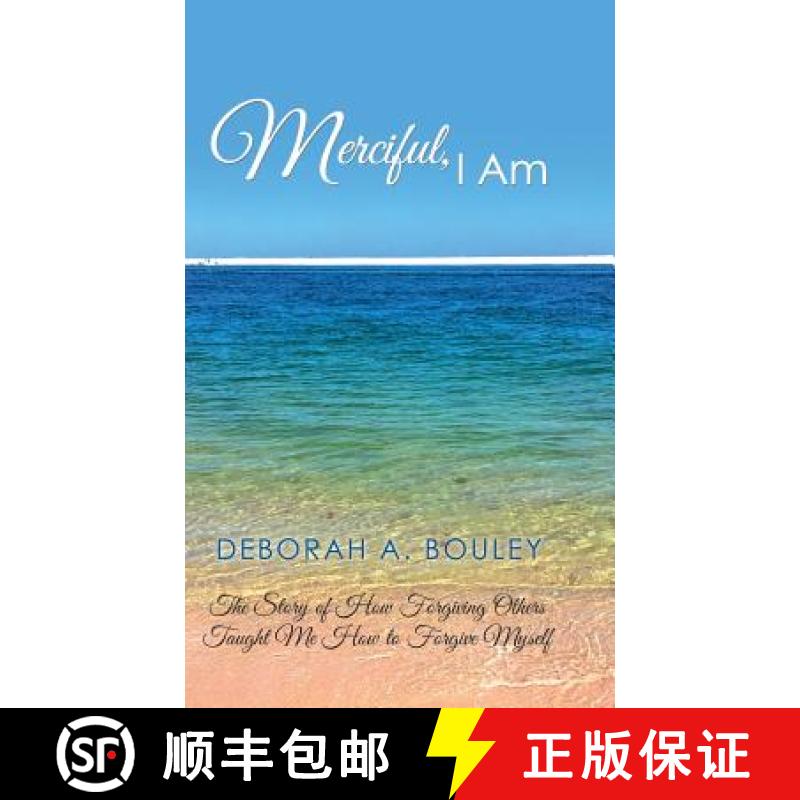 预订 Merciful, I Am: The Story of How Forgiving Others Taught Me How to Forgive Myself [9781982205478]
