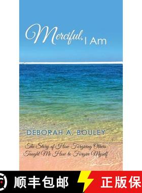 预订 Merciful, I Am: The Story of How Forgiving Others Taught Me How to Forgive Myself [9781982205478]
