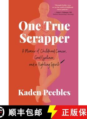 预订 One True Scrapper: A Memoir of Childhood Cancer, Good Eyeliner, and a Fighting Spirit [9781944528225]