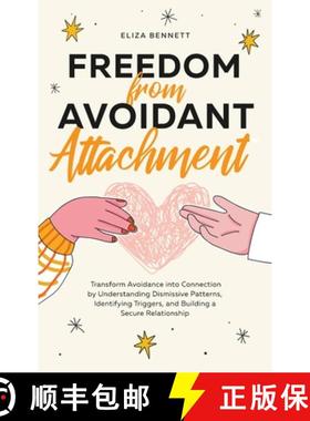 【3-4周达】Freedom from Avoidant Attachment: Transform Avoidance into Connection by Understanding Dis... [9781964863481]