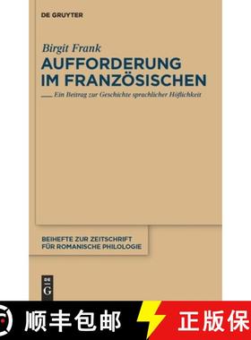 【3-4周达】Aufforderung im Französischen：Ein Beitrag zur Geschichte sprachlicher Höflichkeit [9783110235579]
