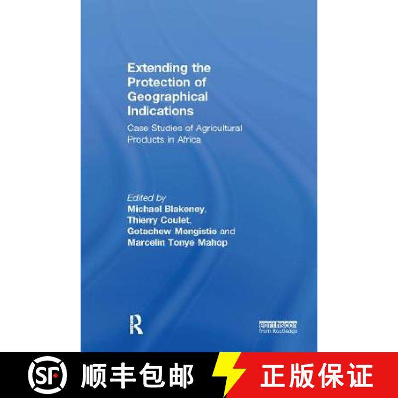 【3-4周达】Extending the Protection of Geographical Indications : Case Studies of Agricultural Produc... [9781138097384]