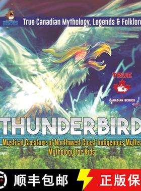 【3-4周达】Thunderbird - Mystical Creature of Northwest Coast Indigenous Myths | Mythology for Kids |... [9780228236122]