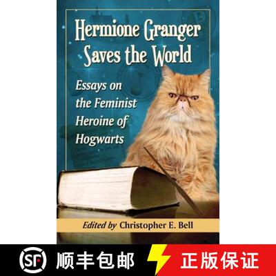 【3-4周达】Hermione Granger Saves the World : Essays on the Feminist Heroine of Hogwarts [9780786471379]