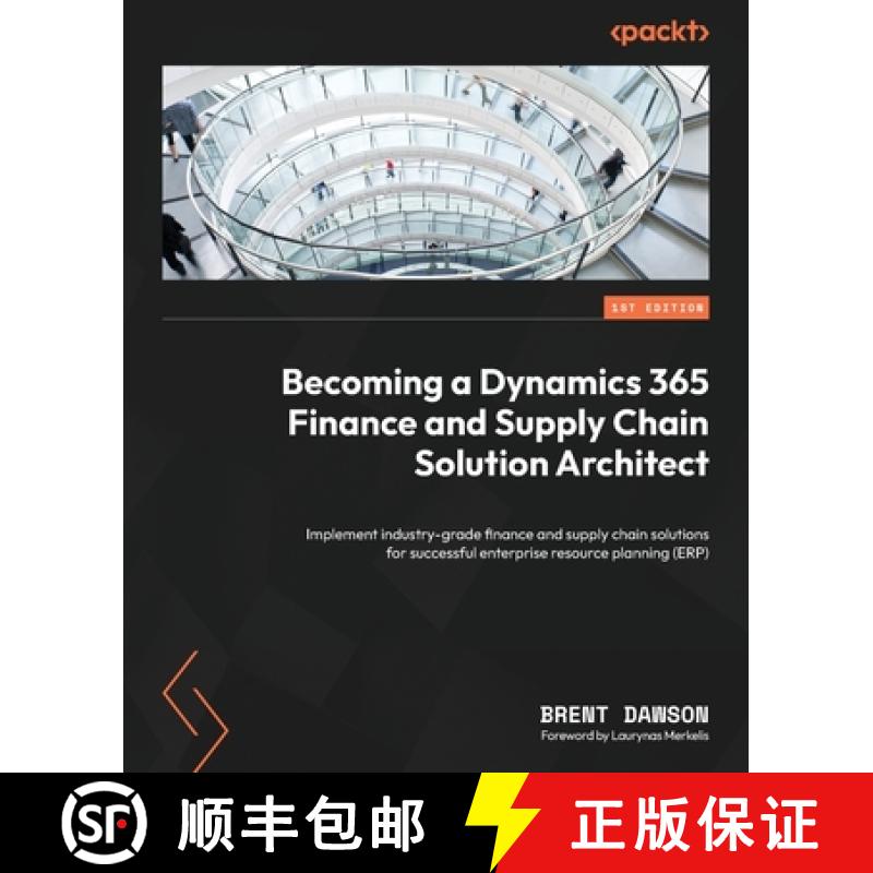 预订 Becoming a Dynamics 365 Finance and Supply Chain Solution Architect: Implement industry-grade fi... [9781804611494]