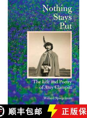 【3-4周达】Nothing Stays Put: The Life and Poetry of Amy Clampitt [9780525658269]