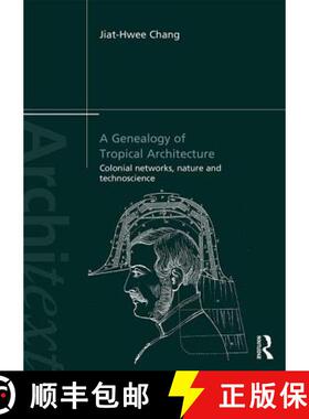 【3-4周达】精装 A Genealogy of Tropical Architecture: Colonial Networks, Nature and Technoscience [9780415840774]
