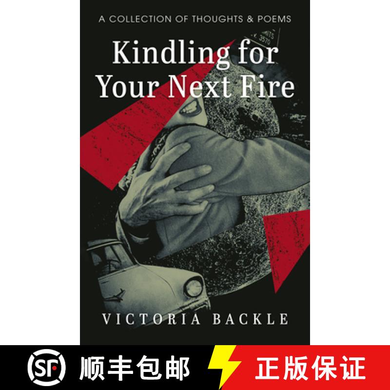 【3-4周达】Kindling for Your Next Fire: A Collection of Thoughts and Poems [9781666741995]