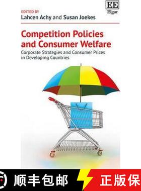 【3-4周达】Competition Policies and Consumer Welfare: Corporate Strategies and Consumer Prices in Dev... [9781784717223]