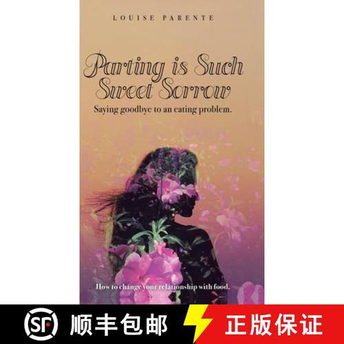 【3-4周达】Parting Is Such Sweet Sorrow: Saying Goodbye to an Eating Problem: How to Change Your Rela... [9781982254186]