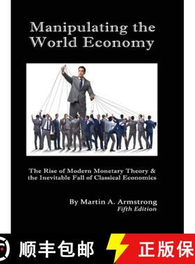 【3-4周达】Manipulating the World Economy: The Rise of Modern Monetary Theory & the Inevitable Fall o... [9781662914461]