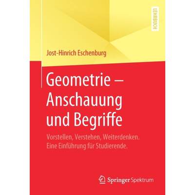 【4周达】Geometrie - Anschauung und Begriffe : Vorstellen, Verstehen, Weiterdenken. Eine Einführung ... [9783658282240]