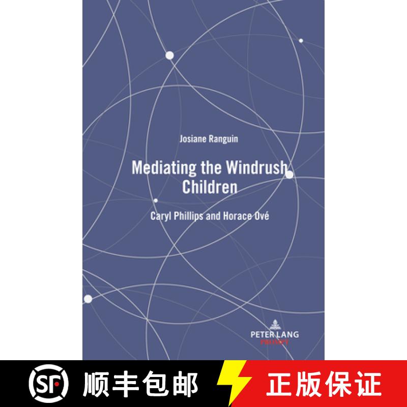 【3-4周达】Mediating the Windrush Children: Caryl Phillips and Horace Ové [9781433174247]