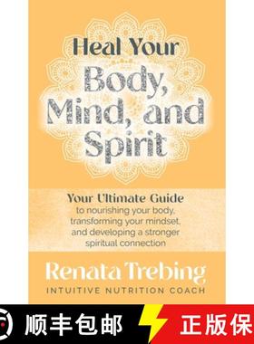 【3-4周达】Heal Your Body, Mind, and Spirit: Your Ultimate Guide to Nourishing Your Body, Transformin... [9798218073299]