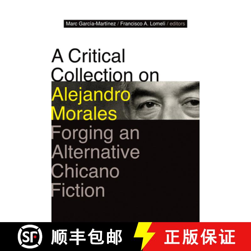 【3-4周达】A Critical Collection on Alejandro Morales: Forging an Alternative Chicano Fiction [9780826363091]